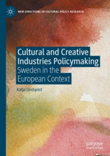 Cultural and Creative Industries Policymaking : Sweden in the European Context