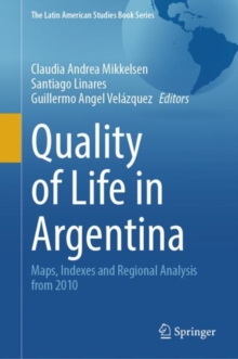 Quality of Life in Argentina : Maps, Indexes and Regional Analysis from 2010