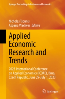 Applied Economic Research and Trends : 2023 International Conference on Applied Economics (ICOAE), Brno, Czech Republic, June 29-July 1, 2023