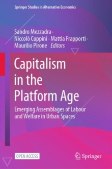 Capitalism in the Platform Age : Emerging Assemblages of Labour and Welfare in Urban Spaces