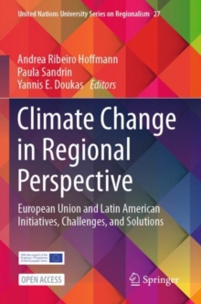 Climate Change in Regional Perspective : European Union and Latin American Initiatives, Challenges, and Solutions