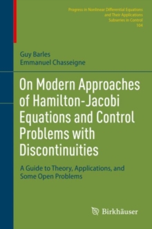 On Modern Approaches of Hamilton-Jacobi Equations and Control Problems with Discontinuities : A Guide to Theory, Applications, and Some Open Problems