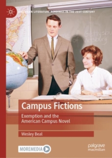 Campus Fictions : Exemption and the American Campus Novel