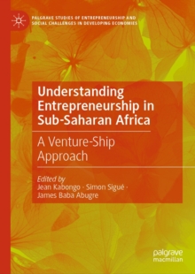 Understanding Entrepreneurship in Sub-Saharan Africa : A Venture-Ship Approach