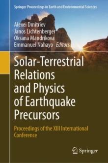 Solar-Terrestrial Relations and Physics of Earthquake Precursors : Proceedings of the XIII International Conference