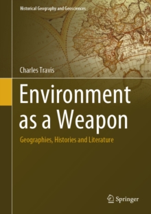 Environment as a Weapon : Geographies, Histories and Literature