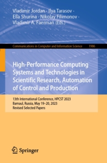High-Performance Computing Systems and Technologies in Scientific Research, Automation of Control and Production : 13th International Conference, HPCST 2023, Barnaul, Russia, May 19-20, 2023, Revised