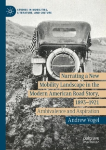 Narrating a New Mobility Landscape in the Modern American Road Story, 1893-1921 : Ambivalence and Aspiration