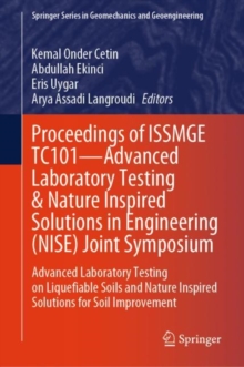 Proceedings of ISSMGE TC101—Advanced Laboratory Testing & Nature Inspired Solutions in Engineering (NISE) Joint Symposium : Advanced Laboratory Testing on Liquefiable Soils and Nature Inspired Solutio