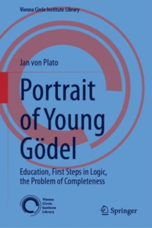 Portrait of Young Godel : Education, First Steps in Logic, the Problem of Completeness
