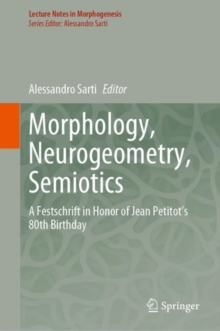 Morphology, Neurogeometry, Semiotics : A Festschrift in Honor of Jean Petitot 's 80th Birthday