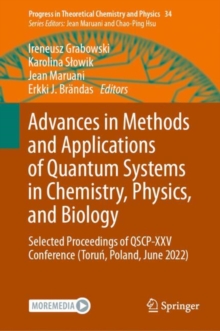 Advances in Methods and Applications of Quantum Systems in Chemistry, Physics, and Biology : Selected Proceedings of QSCP-XXV Conference (Torun, Poland, June 2022)