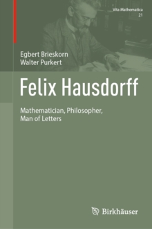 Felix Hausdorff : Mathematician, Philosopher, Man of Letters