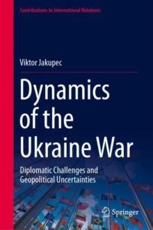 Dynamics of the Ukraine War : Diplomatic Challenges and Geopolitical Uncertainties