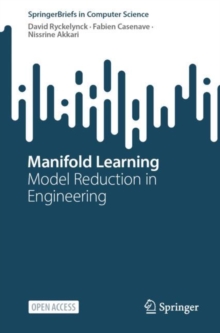 Manifold Learning : Model Reduction in Engineering