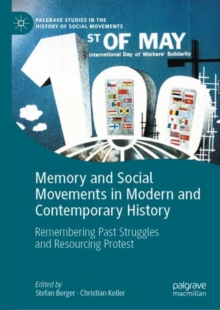 Memory and Social Movements in Modern and Contemporary History : Remembering Past Struggles and Resourcing Protest