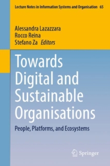 Towards Digital and Sustainable Organisations : People, Platforms, and Ecosystems