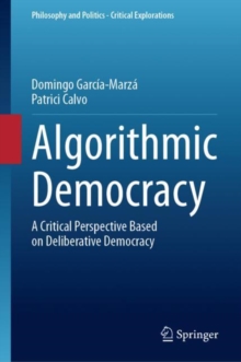 Algorithmic Democracy : A Critical Perspective Based on Deliberative Democracy