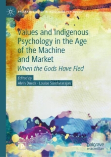 Values and Indigenous Psychology in the Age of the Machine and Market : When the Gods Have Fled