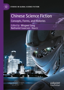 Chinese Science Fiction : Concepts, Forms, and Histories