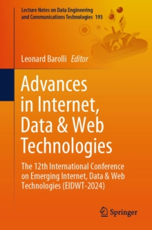 Advances in Internet, Data & Web Technologies : The 12th International Conference on Emerging Internet, Data & Web Technologies (EIDWT-2024)