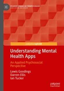 Understanding Mental Health Apps : An Applied Psychosocial Perspective