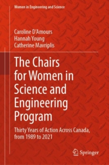 The Chairs for Women in Science and Engineering Program : Thirty Years of Action Across Canada, from 1989 to 2021