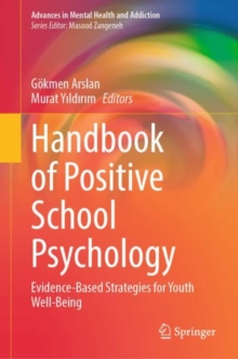 Handbook of Positive School Psychology : Evidence-Based Strategies for Youth Well-Being