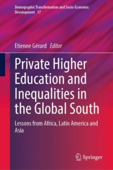 Private Higher Education and Inequalities in the Global South : Lessons from Africa, Latin America and Asia