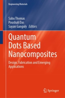 Quantum Dots Based Nanocomposites : Design, Fabrication and Emerging Applications