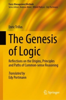 The Genesis of Logic : Reflections on the Origins, Principles and Paths of Common-sense Reasoning