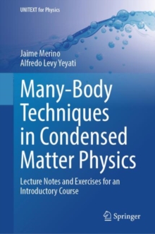 Many-Body Techniques in Condensed Matter Physics : Lecture Notes and Exercises for an Introductory Course
