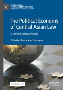The Political Economy of Central Asian Law : A Law and Society Analysis