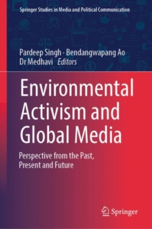 Environmental Activism and Global Media : Perspective from the Past, Present and Future