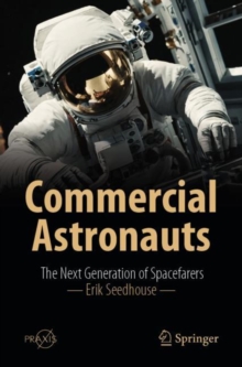 Commercial Astronauts : The Next Generation of Spacefarers
