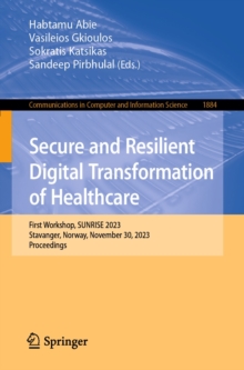 Secure and Resilient Digital Transformation of Healthcare : First Workshop, SUNRISE 2023, Stavanger, Norway, November 30, 2023, Proceedings