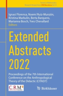 Extended Abstracts 2022 : Proceedings of the 7th International Conference on the Anthropological Theory of the Didactic (CITAD7)