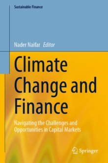 Climate Change and Finance : Navigating the Challenges and Opportunities in Capital Markets