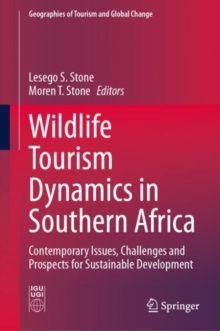 Wildlife Tourism Dynamics in Southern Africa : Contemporary Issues, Challenges and Prospects for Sustainable Development