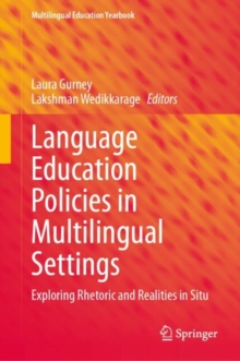 Language Education Policies in Multilingual Settings : Exploring Rhetoric and Realities in Situ