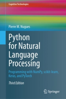 Python for Natural Language Processing : Programming with NumPy, scikit-learn, Keras, and PyTorch