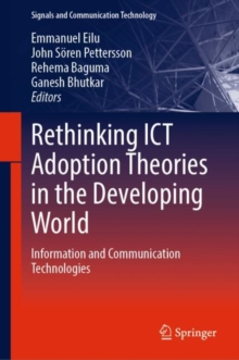 Rethinking ICT Adoption Theories in the Developing World : Information and Communication Technologies