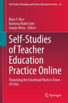 Self-Studies of Teacher Education Practice Online : Theorizing the Emotional Work in Times of Crisis