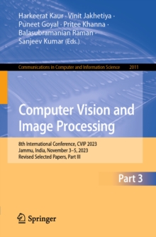 Computer Vision and Image Processing : 8th International Conference, CVIP 2023, Jammu, India, November 3-5, 2023, Revised Selected Papers, Part III