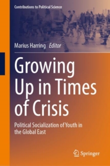 Growing Up in Times of Crisis : Political Socialization of Youth in the Global East