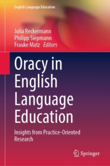 Oracy in English Language Education : Insights from Practice-Oriented Research