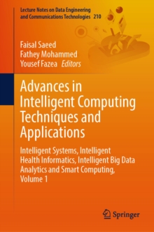 Advances in Intelligent Computing Techniques and Applications : Intelligent Systems, Intelligent Health Informatics, Intelligent Big Data Analytics and Smart Computing, Volume 1