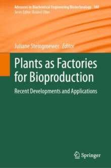 Plants as Factories for Bioproduction : Recent Developments and Applications