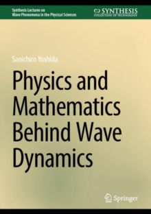 Physics and Mathematics Behind Wave Dynamics
