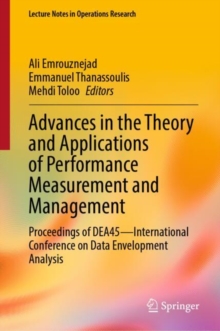 Advances in the Theory and Applications of Performance Measurement and Management : Proceedings of DEA45-International Conference on Data Envelopment Analysis